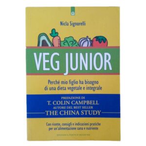 Copertina del libro "Veg Junior" con sottotitolo "Perché mio figlio ha bisogno di una dieta vegetale e integrale - Prefazione di T. Colin Campbell, autore del best seller The China Study - Con ricette, consigli e indicazioni pratiche per un'alimentazione sana e nutriente - Edizioni il Punto d'Incontro". Autrice: Nicla Signorelli.
